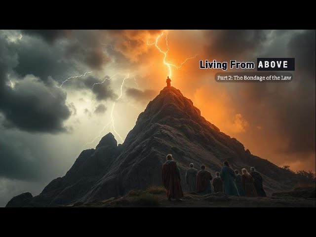 Living From Above -  2: The Bondage of The Law