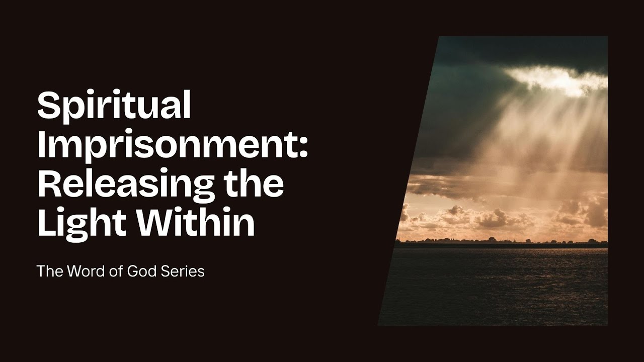 Spiritual Imprisonment: Releasing the Light Within (The Light of the Word Series)