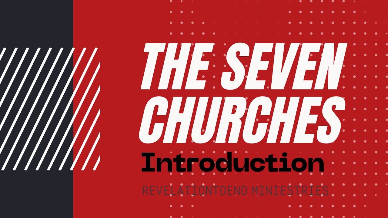 The Seven Churches - Introduction