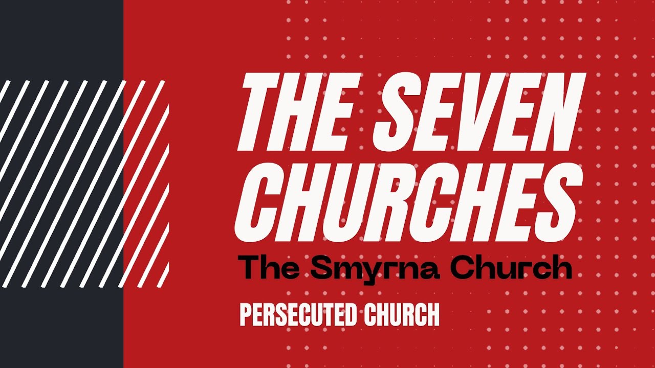 The Smyrna Church - Persecuted (The Seven Churches)
