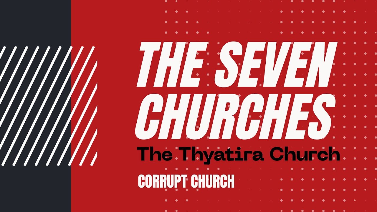 The Thyatira Church - Corrupt (The Seven Churches)