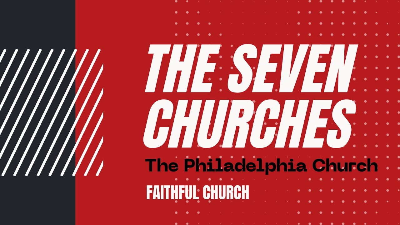 The Philadelphia - Faithful (The Seven Churches)