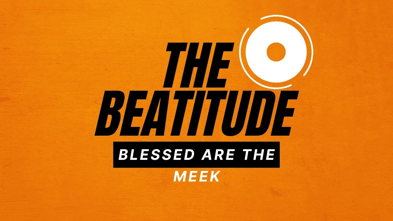 Blessed Are The Meek (The Beatitude Series)