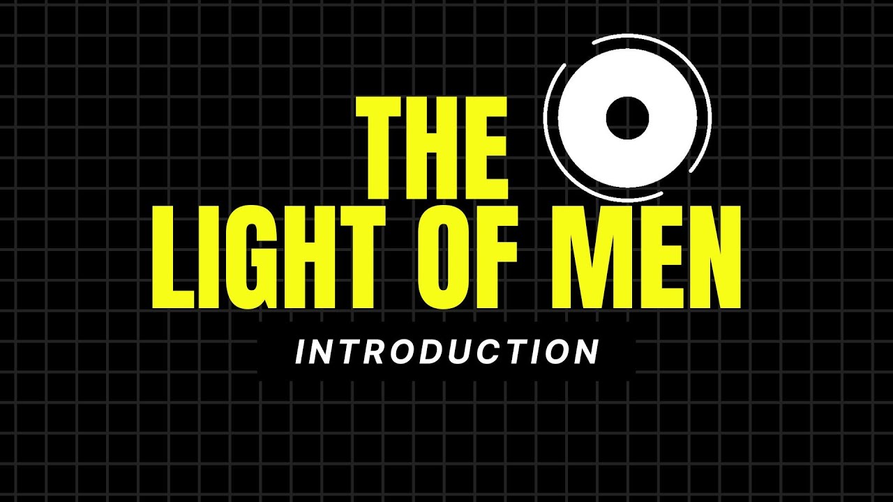 The Light of Men - Introduction