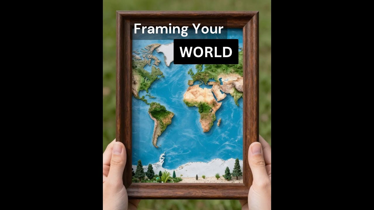 Framing Your World
