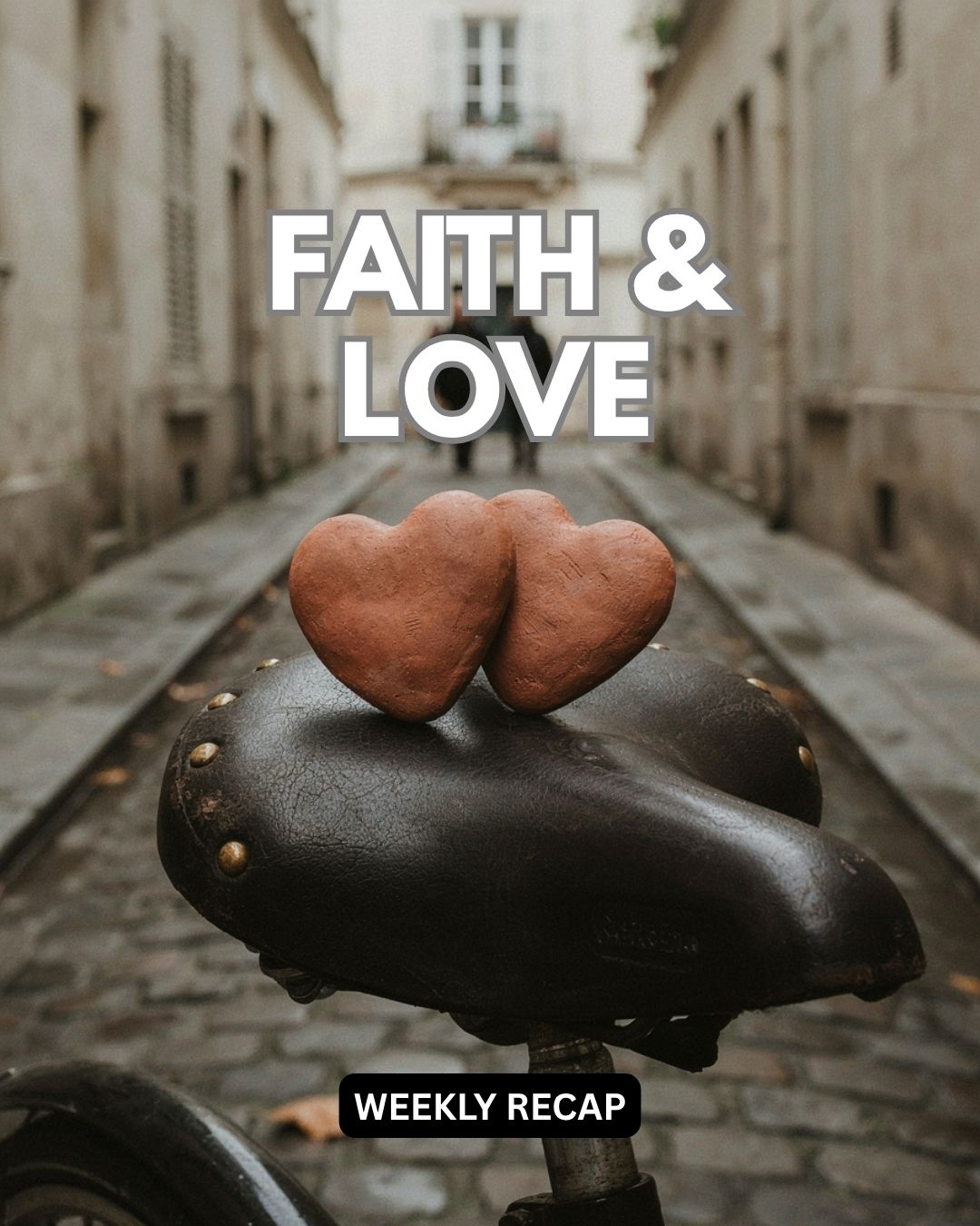Faith & Love Series (Weekly Recap)