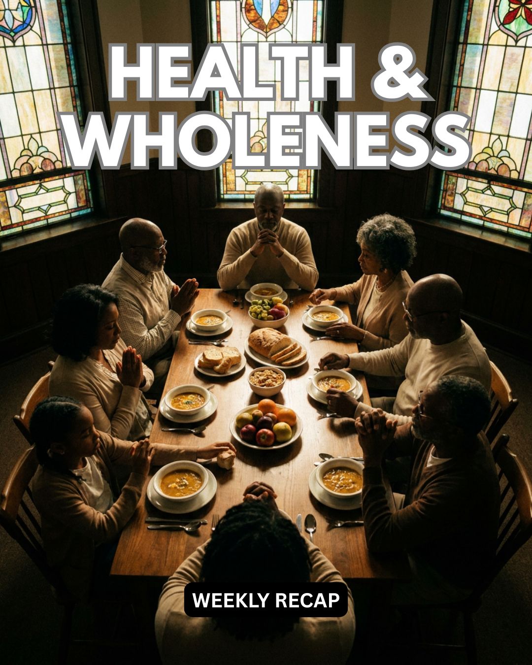 Health & Wholeness (Weekly Recap)